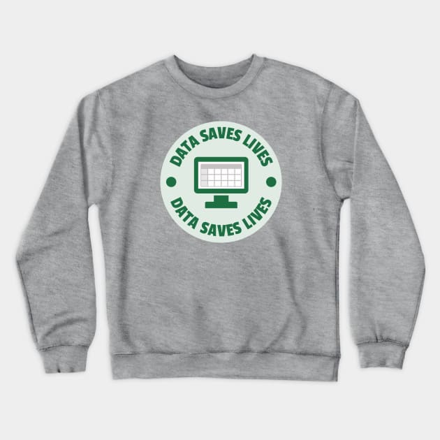 Data Saves Lives Crewneck Sweatshirt by EpiGirl